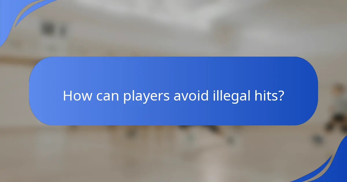 How can players avoid illegal hits?