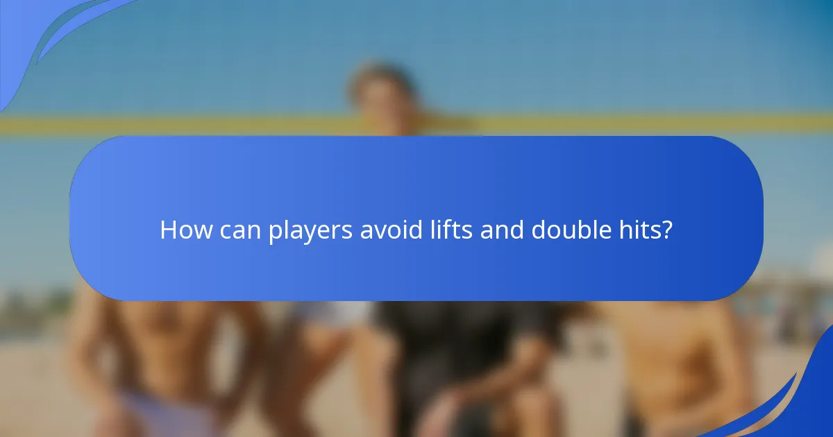 How can players avoid lifts and double hits?