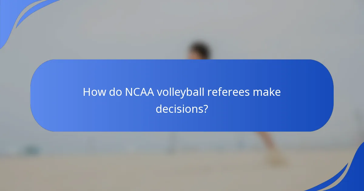 How do NCAA volleyball referees make decisions?