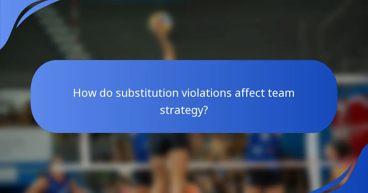 How do substitution violations affect team strategy?