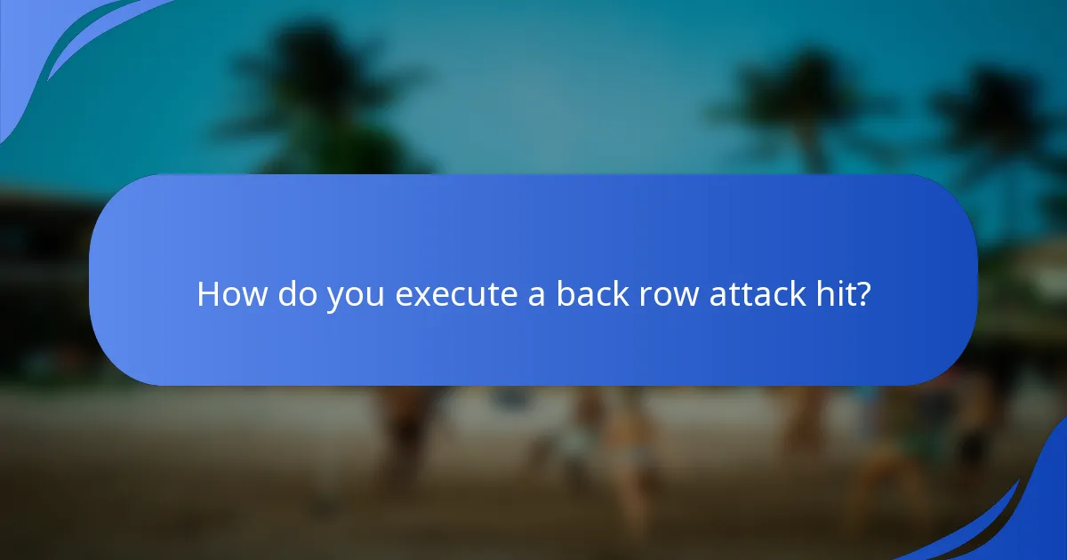 How do you execute a back row attack hit?