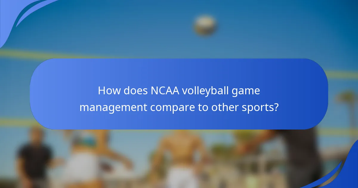 How does NCAA volleyball game management compare to other sports?