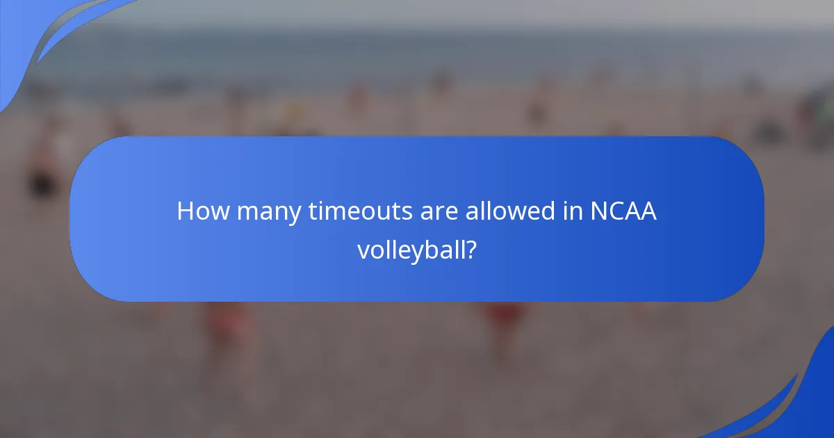 How many timeouts are allowed in NCAA volleyball?