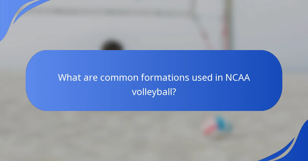 What are common formations used in NCAA volleyball?