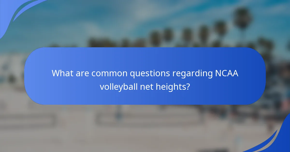 What are common questions regarding NCAA volleyball net heights?