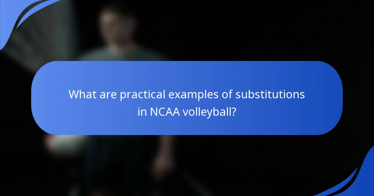 What are practical examples of substitutions in NCAA volleyball?