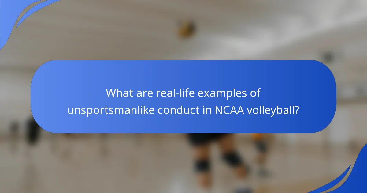 What are real-life examples of unsportsmanlike conduct in NCAA volleyball?