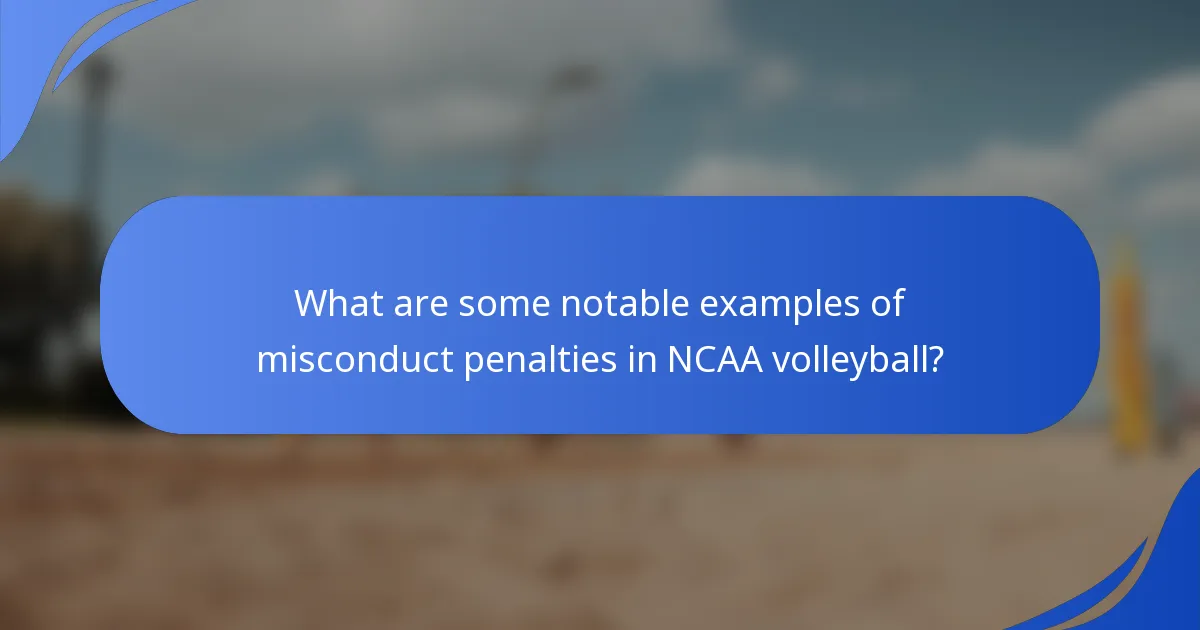 What are some notable examples of misconduct penalties in NCAA volleyball?
