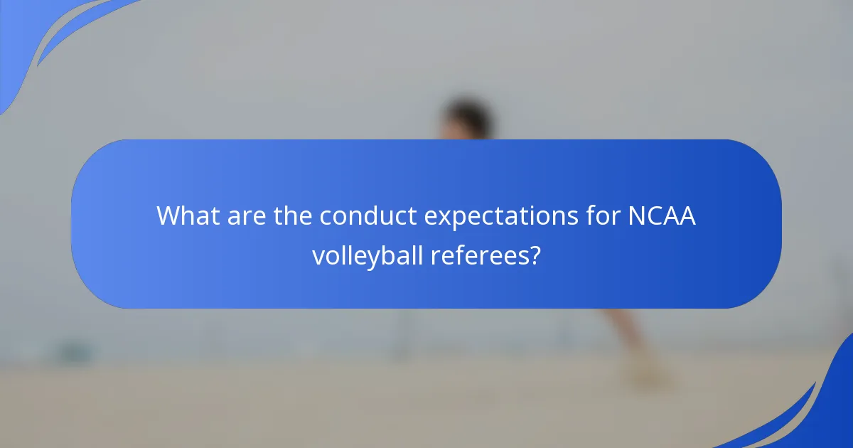 What are the conduct expectations for NCAA volleyball referees?