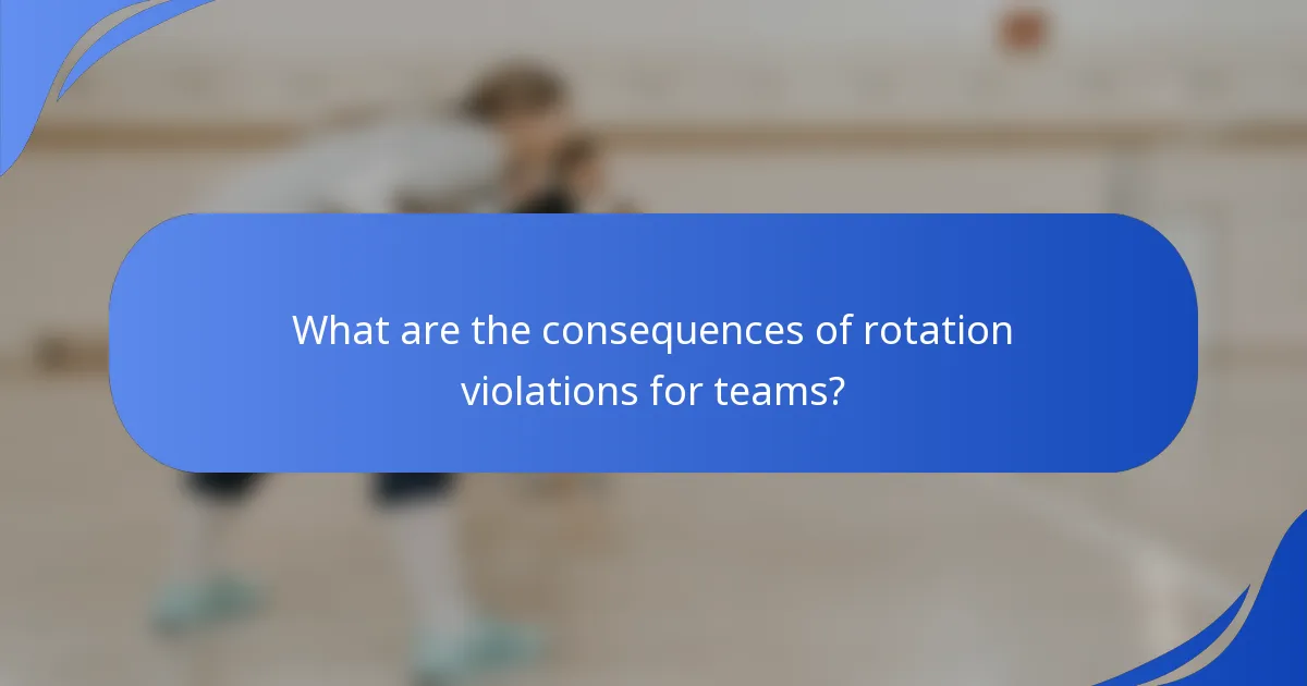 What are the consequences of rotation violations for teams?