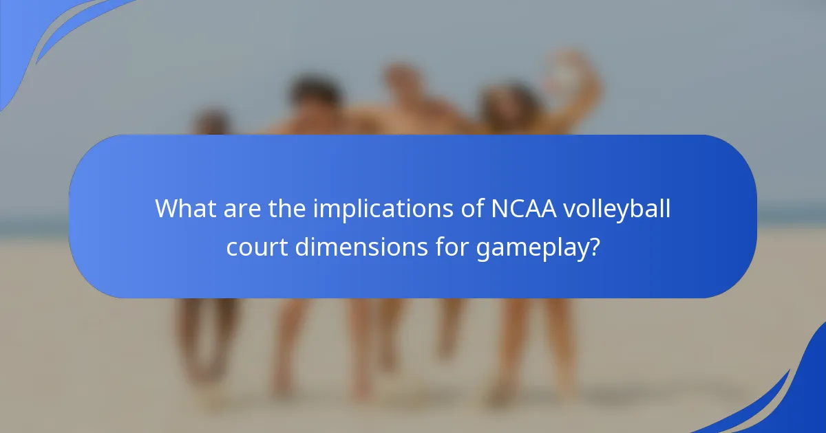 What are the implications of NCAA volleyball court dimensions for gameplay?