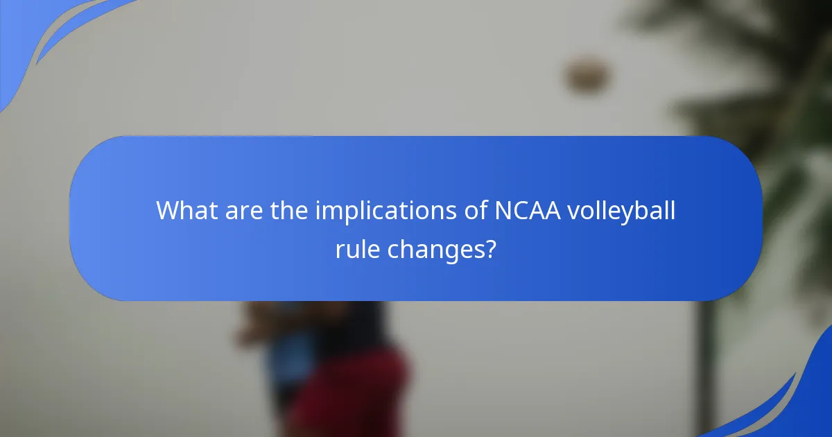 What are the implications of NCAA volleyball rule changes?