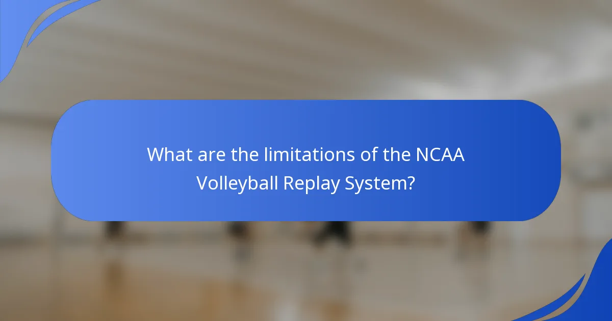 What are the limitations of the NCAA Volleyball Replay System?