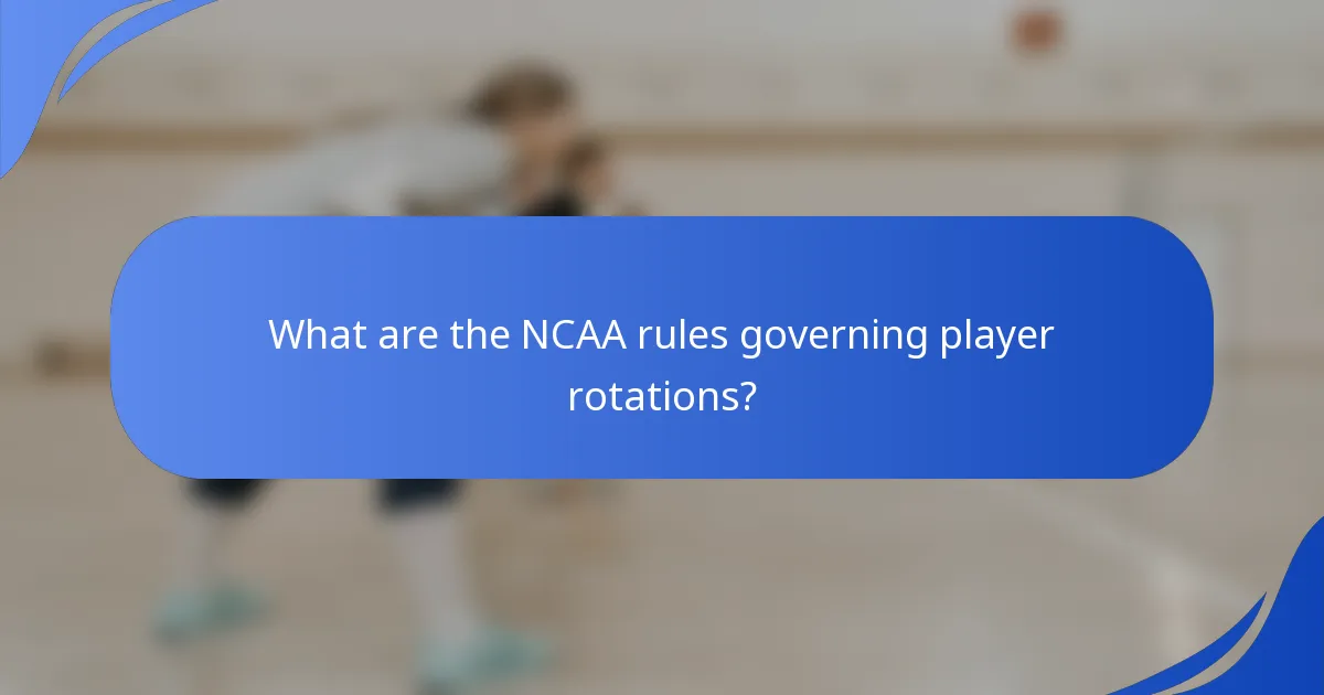 What are the NCAA rules governing player rotations?
