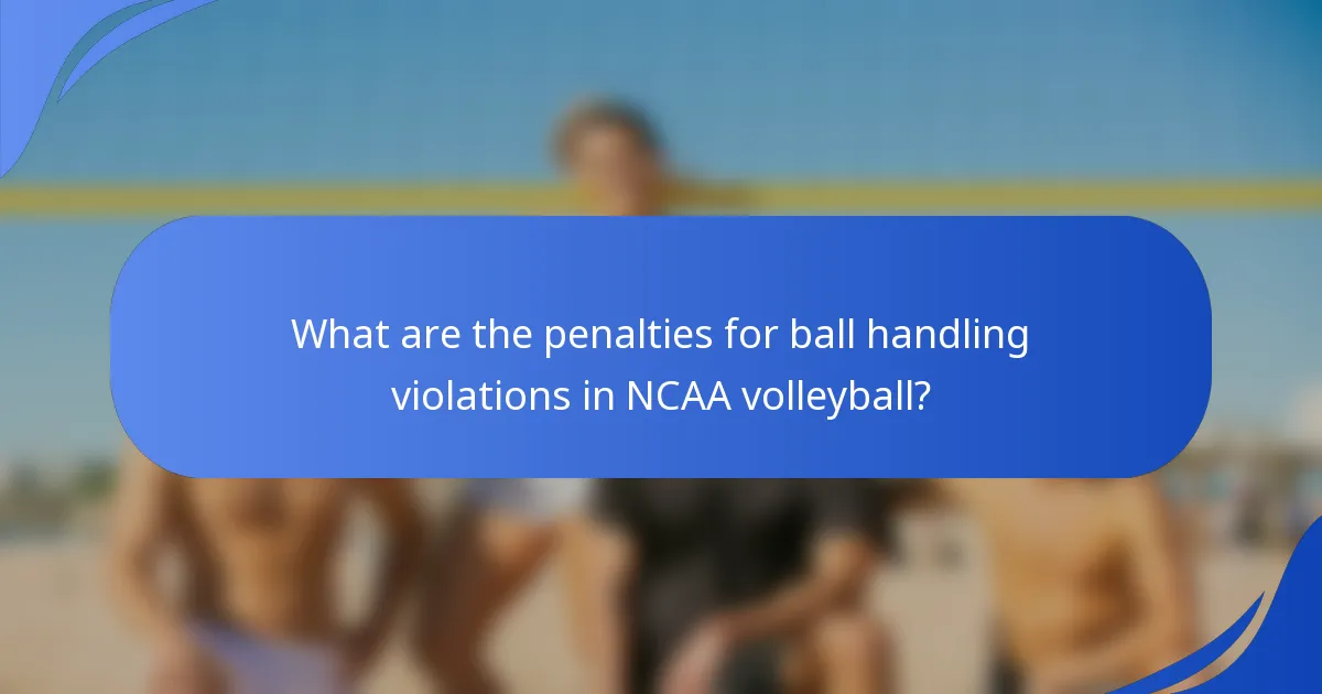 What are the penalties for ball handling violations in NCAA volleyball?