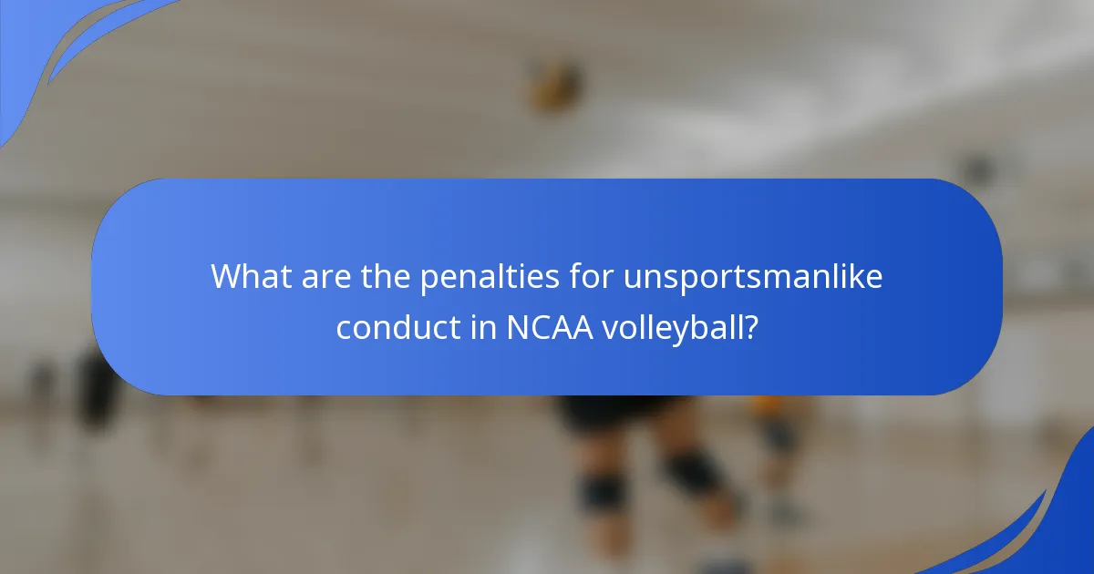 What are the penalties for unsportsmanlike conduct in NCAA volleyball?