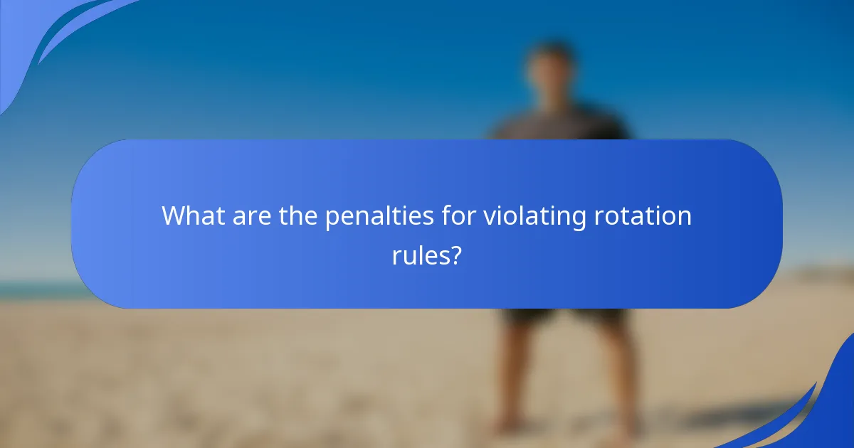 What are the penalties for violating rotation rules?