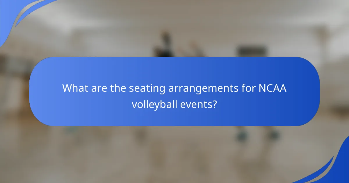 What are the seating arrangements for NCAA volleyball events?