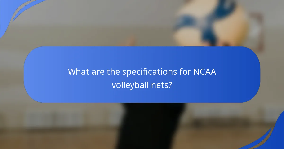 What are the specifications for NCAA volleyball nets?