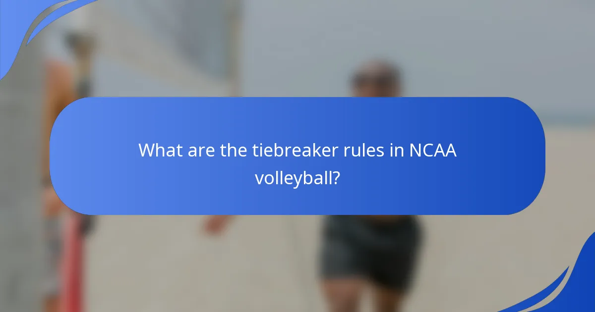 What are the tiebreaker rules in NCAA volleyball?