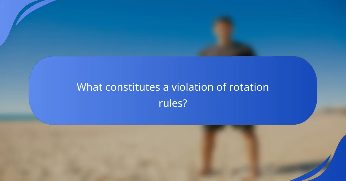 What constitutes a violation of rotation rules?