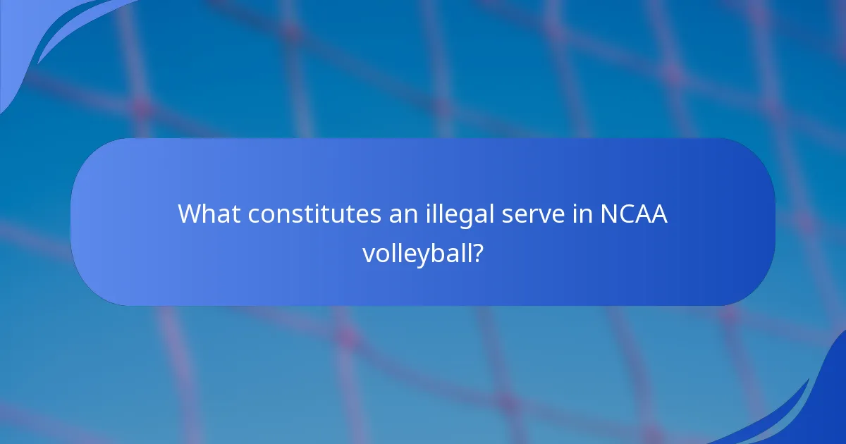 What constitutes an illegal serve in NCAA volleyball?
