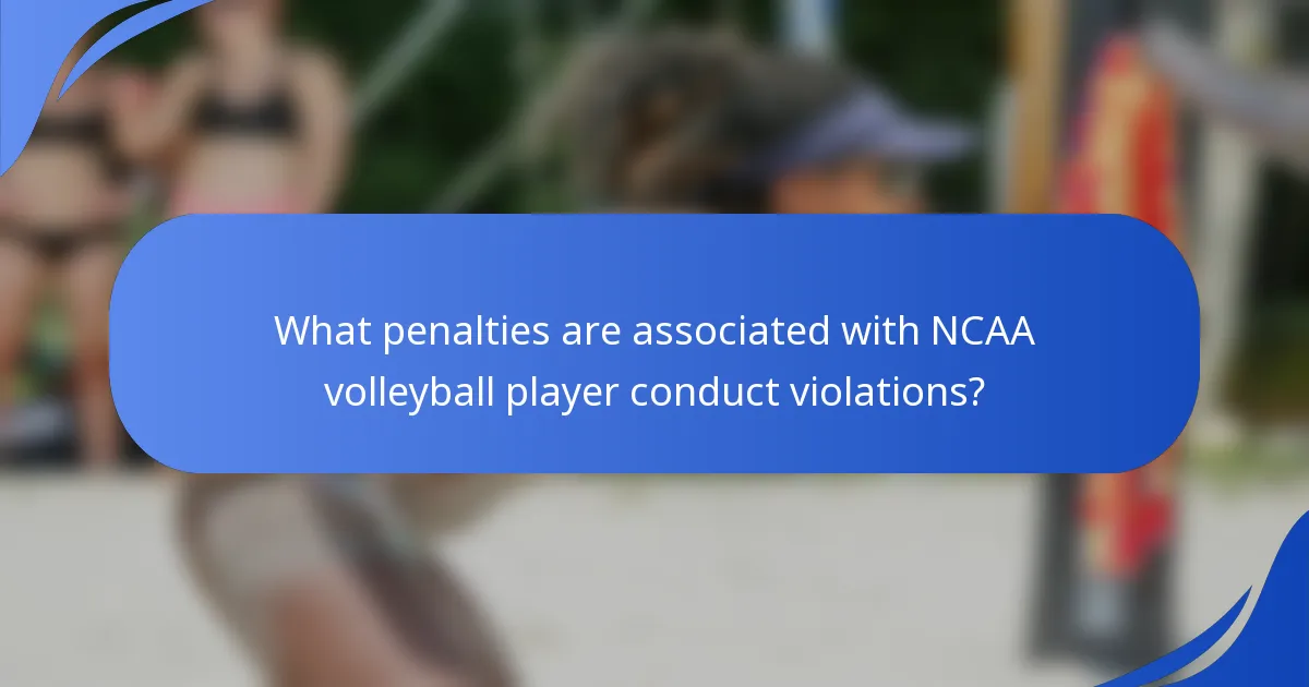 What penalties are associated with NCAA volleyball player conduct violations?