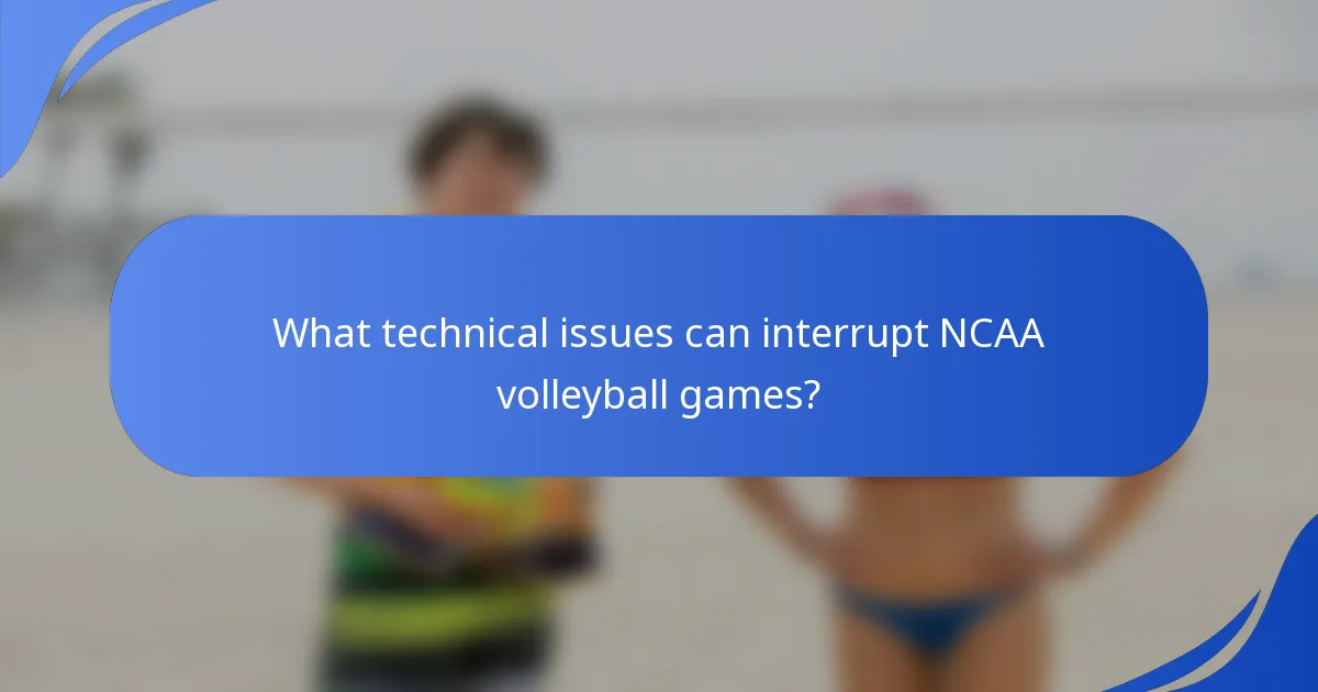 What technical issues can interrupt NCAA volleyball games?